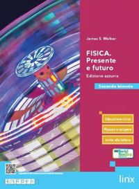 walker james s. - fisica. presente e futuro. ediz. azzurra. per il secondo biennio delle scuole su