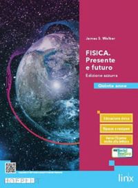 walker james s. - fisica. presente e futuro. ediz. azzurra. per il 5° anno delle scuole superiori.