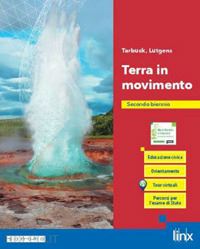 tarbuck edward j.; lutgens frederick k. - terra in movimento. per il 2° biennio delle scuole superiori. con e-book. con es