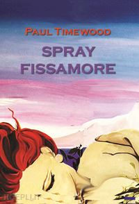 timewood paul - spray fissamore