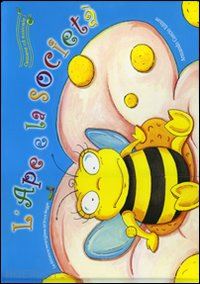 mapelli francesca; ferretti valeria - l'ape e la societa'. ediz. illustrata. con cd audio
