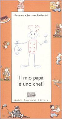 barberini francesca r. - il mio papa' e' uno chef!