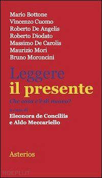 de conciliis eleonora; meccariello aldo - leggere il presente - che cosa c'e' di nuovo?