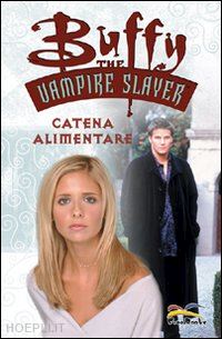 golden christopher; petrie doug; sook ryan - catena alimentare. buffy. the vampire slayer