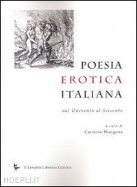 mangone c. (curatore) - poesia erotica italiana. dal duecento al seicento