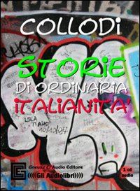collodi carlo - storie di ordinaria italianita'. audiolibro. cd audio. ediz. integrale