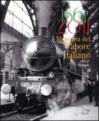 baldi neri (curatore) - 1861-2011 memoria del vapore italiano