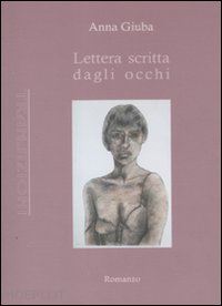 giuba anna - lettera scritta dagli occhi