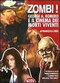 lenzi francesca - zombi! george a. romero e il cinema dei morti viventi