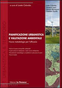 colombo l. (curatore) - pianificazione urbanistica e valutazione ambientale. nuove metodologie per l'eff