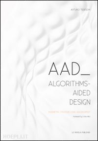tedeschi arturo - aad algorithms-aided design. parametric strategies using grasshopper