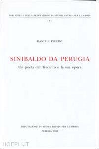 piccini daniele - sinibaldo da perugia. un poeta del trecento e la sua opera