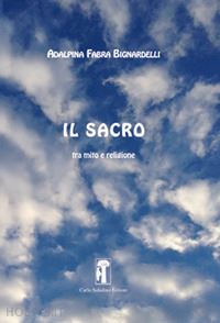 fabra bignardelli adalpina - il sacro. tra mito e religione