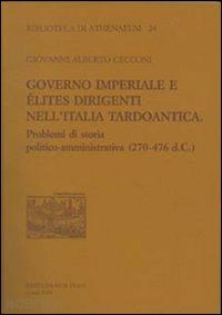 cecconi giovanni a. - governo imperiale e elites dirigenti nell'italia tardoantica.