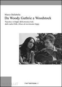 dallabella marco - da woody guthrie a woodstock