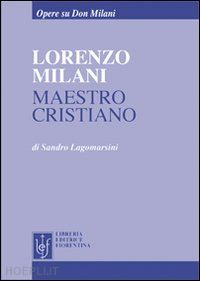 lagomarsini sandro - lorenzo milani maestro cristiano