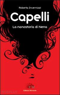 invernizzi roberta - capelli. la nanostoria di nena