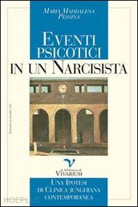 pessina maria maddalena - eventi psicotici di un narcisista