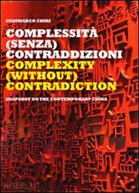chiri gianmarco - complextity (without) contradiction. snapshot on the contemporary china. ediz. i