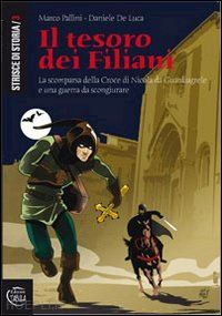 pallini marco - il tesoro dei filiani. la scomparsa della croce di nicola da guardiagrele e una guerra da scongiurare