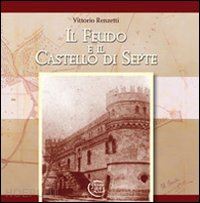 renzetti vittorio - il feudo e il castello di septe