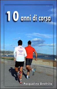 onofrillo pasqualino - 10 anni di corsa