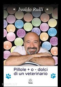 rulli ivaldo - pillole + o - dolci di un veterinario