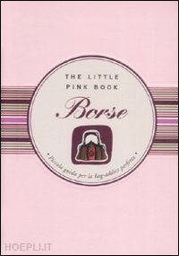 grispo sonia t. - the little pink book . borse
