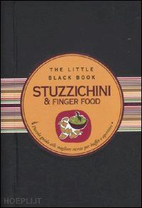 de pietri alberto - stuzzichini & finger food. piccola guida alle migliori ricette per buffet e aper