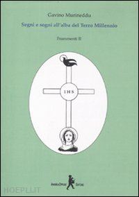 murineddu gavino - segni e sogni all'alba del terzo millennio. frammenti ii