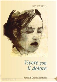 paxino iris; pampaloni m. l. (curatore) - vivere con il dolore'