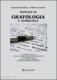 ghiandelli giuliana; calzolari mirko - manuale di grafologia e astrologia