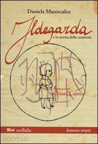 maniscalco daniela - ildegarda e la ricetta della creativita'