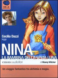 moony witcher - nina, la bambina della sesta luna. audiolibro. 4 cd audio