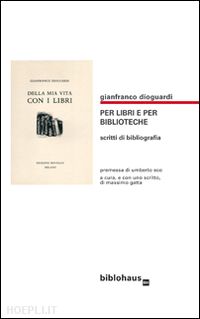 dioguardi gianfranco; gatta m. (curatore) - per libri e per biblioteche