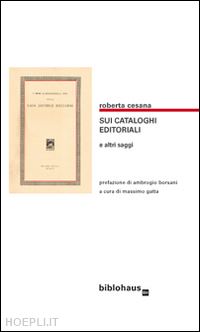 cesana roberta; gatta m. (curatore) - sui cataloghi editoriali e altri saggi