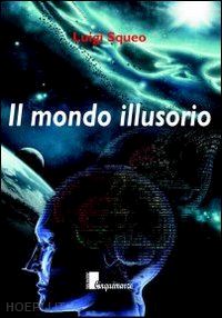 squeo luigi - il mondo illusorio