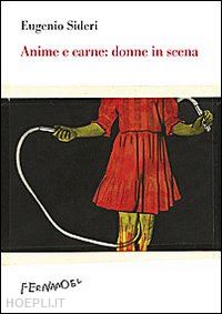 sideri eugenio - anima e carne: donne in scena