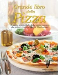 aa.vv. - grande libro della pizza
