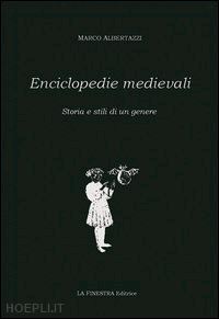 albertazzi marco - enciclopedia medievali. storia e stili di un genere