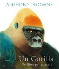 browne anthony - un gorilla. un libro per contare