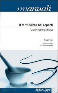 giuliani luigi; pagani leonardo - il farmacista nei reparti. la stewardship antibiotica