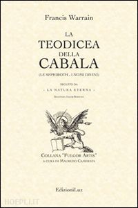 warrain francis; camerata m. (curatore) - la teodicea della cabala