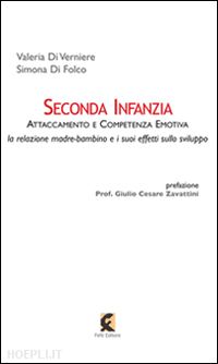 di verniere valeria; di folco simona - seconda infanzia. attaccamento e competenza emotiva. la relazione madre bambino