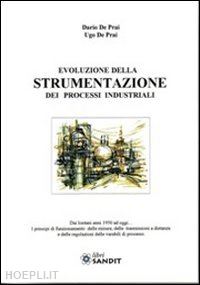 Evoluzione Della Strumentazione Dei Processi Industriali - De Prai Dario;  De Prai Ugo