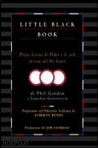 gordon phil; grotenstein jonathan; russo a. (curatore) - little black book. prime lezioni di poker e stile di vita del no limit