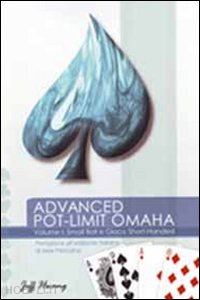 hwang jeff - advanced pot limit omaha. vol. 1: small ball e gioco short-handed