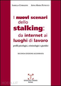 corradini isabella; petrucci anna m. - nuovi scenari dello stalking. da internet ai luoghi di lavoro. profili psicologi