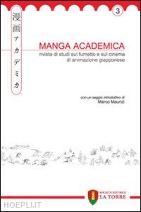 - manga academica. rivista di studi sul fumetto e sul cinema di animazione giapponese (2010). vol. 3