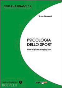 binazzi sara - psicologia dello sport. una visione strategica